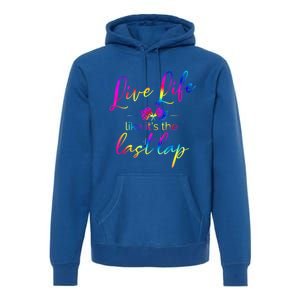 Live Life Like ItS The Last Lap Race Car Racing Saying Great Gift Premium Hoodie