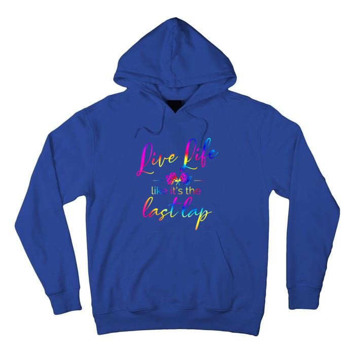 Live Life Like ItS The Last Lap Race Car Racing Saying Great Gift Tall Hoodie