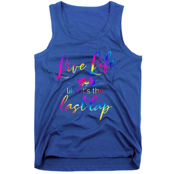 Live Life Like ItS The Last Lap Race Car Racing Saying Great Gift Tank Top