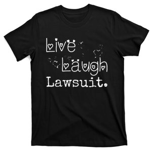 Live Laugh Lawsuit Funny Lawyer Attorney Law Student T-Shirt