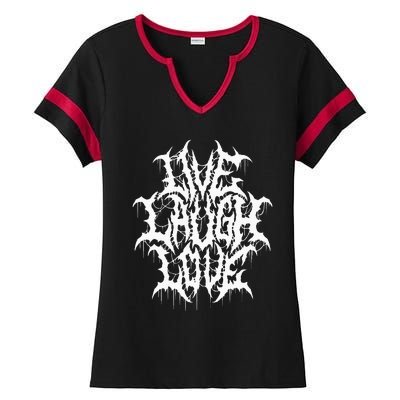 Live Laugh Love Black Metal Parody Funny Typography Ladies Halftime Notch Neck Tee