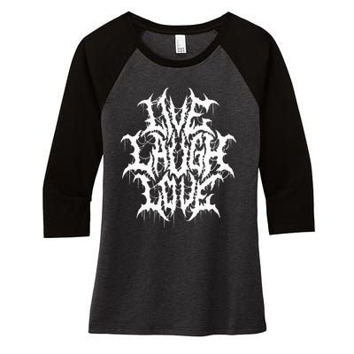 Live Laugh Love Black Metal Parody Funny Typography Women's Tri-Blend 3/4-Sleeve Raglan Shirt