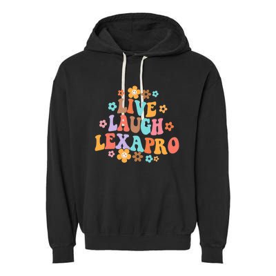 Live Laugh Lexapro Groovy Mental Health Therapist Anxiety Garment-Dyed Fleece Hoodie