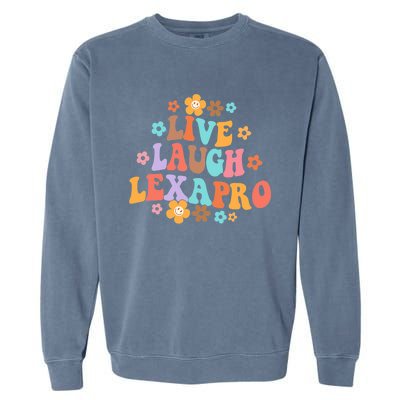 Live Laugh Lexapro Groovy Mental Health Therapist Anxiety Garment-Dyed Sweatshirt