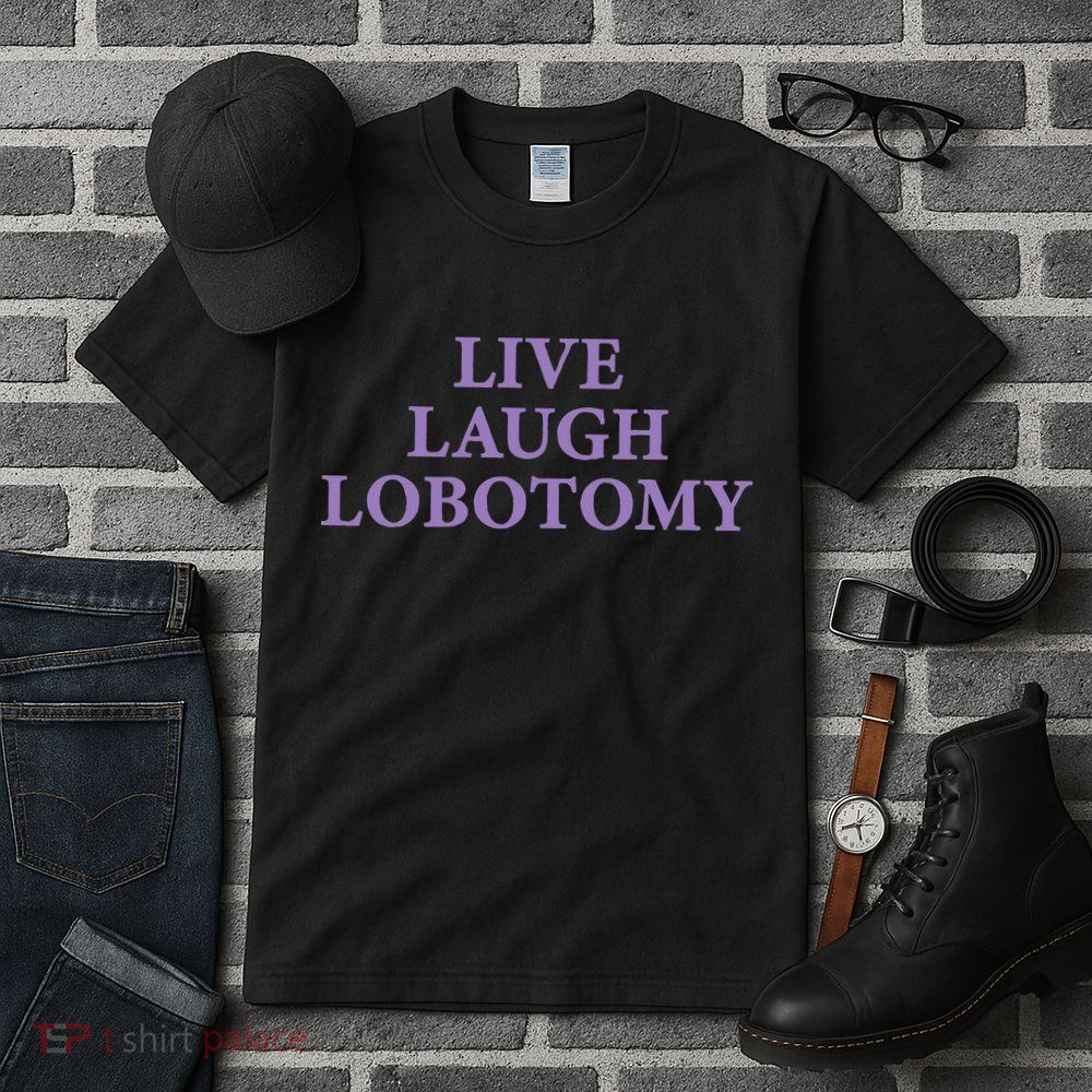Live Laugh Lobotomy Funny Ironic 2000s Goth Punk Emo Tall T-Shirt