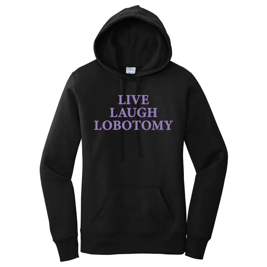 Live Laugh Lobotomy Funny Ironic 2000s Goth Punk Emo Women's Pullover Hoodie