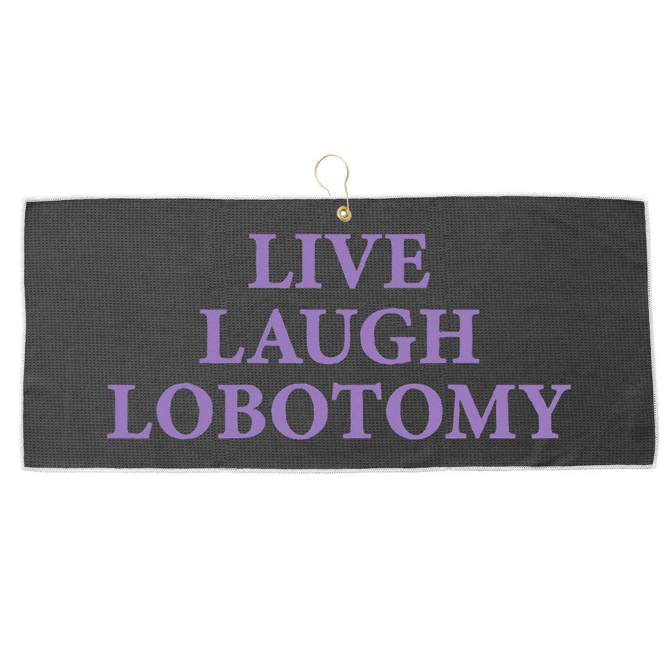 Live Laugh Lobotomy Funny Ironic 2000s Goth Punk Emo Large Microfiber Waffle Golf Towel