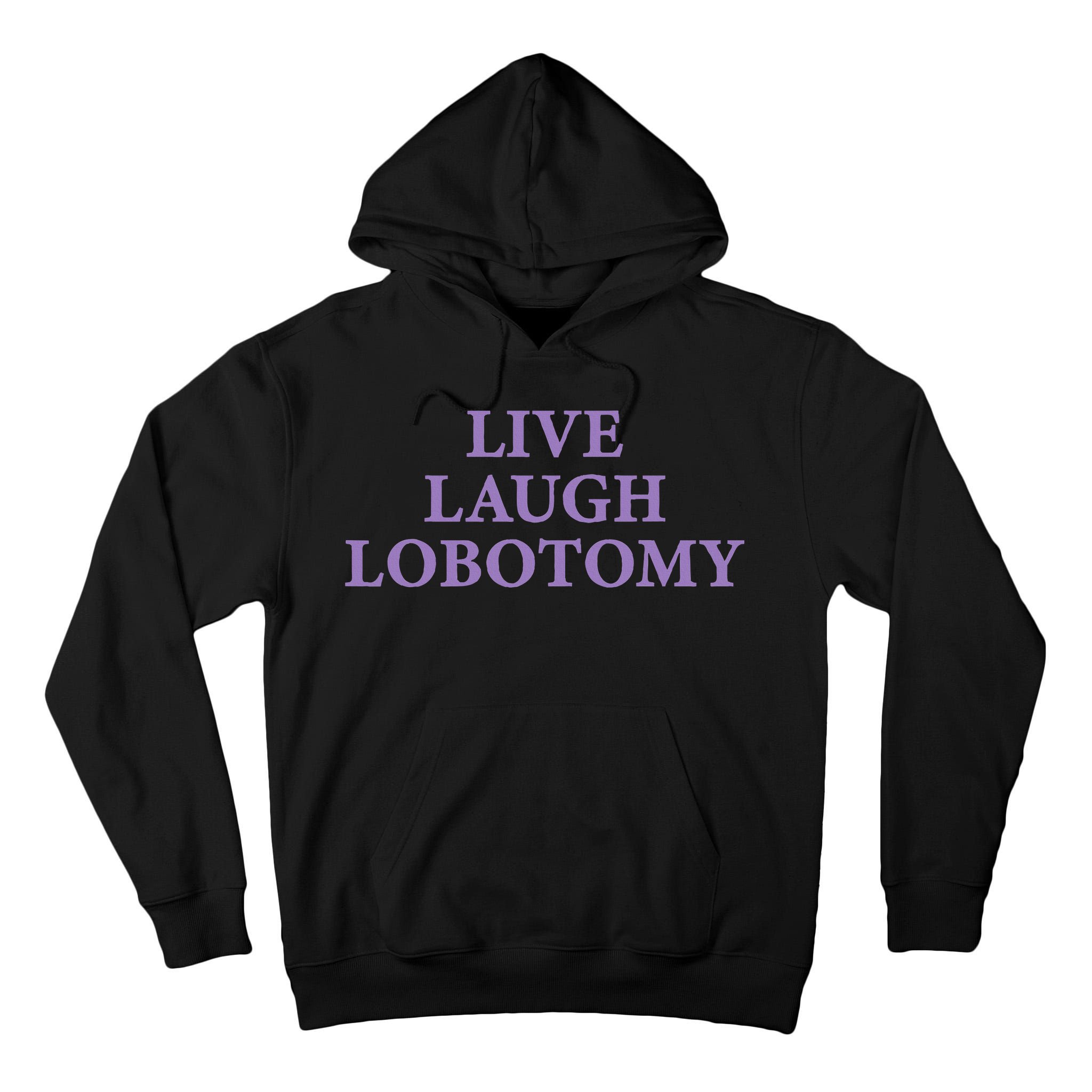 Live Laugh Lobotomy Funny Ironic 2000s Goth Punk Emo Tall Hoodie