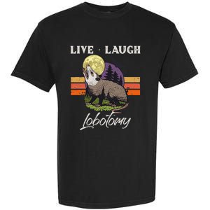 Live Laugh Lobotomy Opossum Funny Possum Lobotomies Garment-Dyed Heavyweight T-Shirt