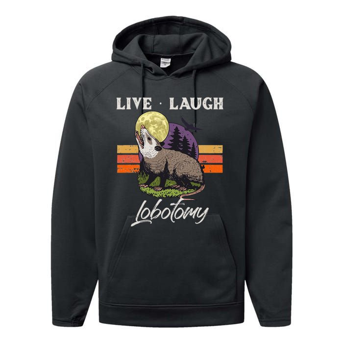 Live Laugh Lobotomy Opossum Funny Possum Lobotomies Performance Fleece Hoodie