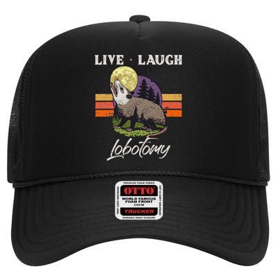 Live Laugh Lobotomy Opossum Funny Possum Lobotomies High Crown Mesh Back Trucker Hat