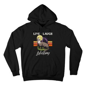 Live Laugh Lobotomy Opossum Funny Possum Lobotomies Hoodie