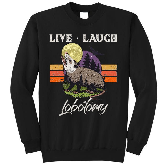 Live Laugh Lobotomy Opossum Funny Possum Lobotomies Sweatshirt