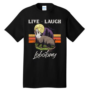 Live Laugh Lobotomy Opossum Funny Possum Lobotomies Tall T-Shirt