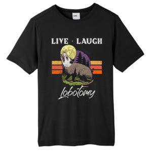 Live Laugh Lobotomy Opossum Funny Possum Lobotomies Tall Fusion ChromaSoft Performance T-Shirt