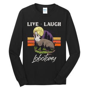 Live Laugh Lobotomy Opossum Funny Possum Lobotomies Tall Long Sleeve T-Shirt