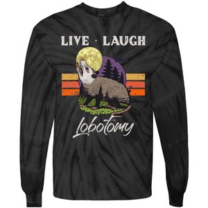 Live Laugh Lobotomy Opossum Funny Possum Lobotomies Tie-Dye Long Sleeve Shirt