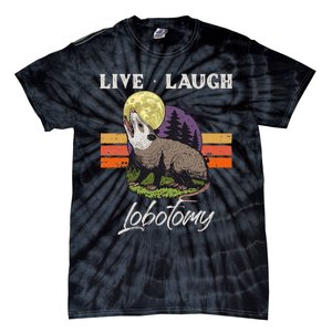 Live Laugh Lobotomy Opossum Funny Possum Lobotomies Tie-Dye T-Shirt