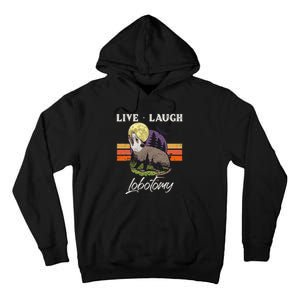 Live Laugh Lobotomy Opossum Funny Possum Lobotomies Tall Hoodie