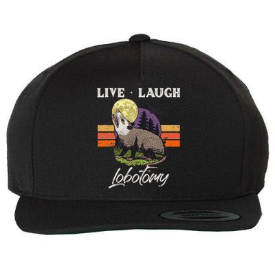 Live Laugh Lobotomy Opossum Funny Possum Lobotomies Wool Snapback Cap