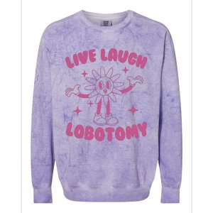 Live Laugh Lobotomy Flower Meme Colorblast Crewneck Sweatshirt