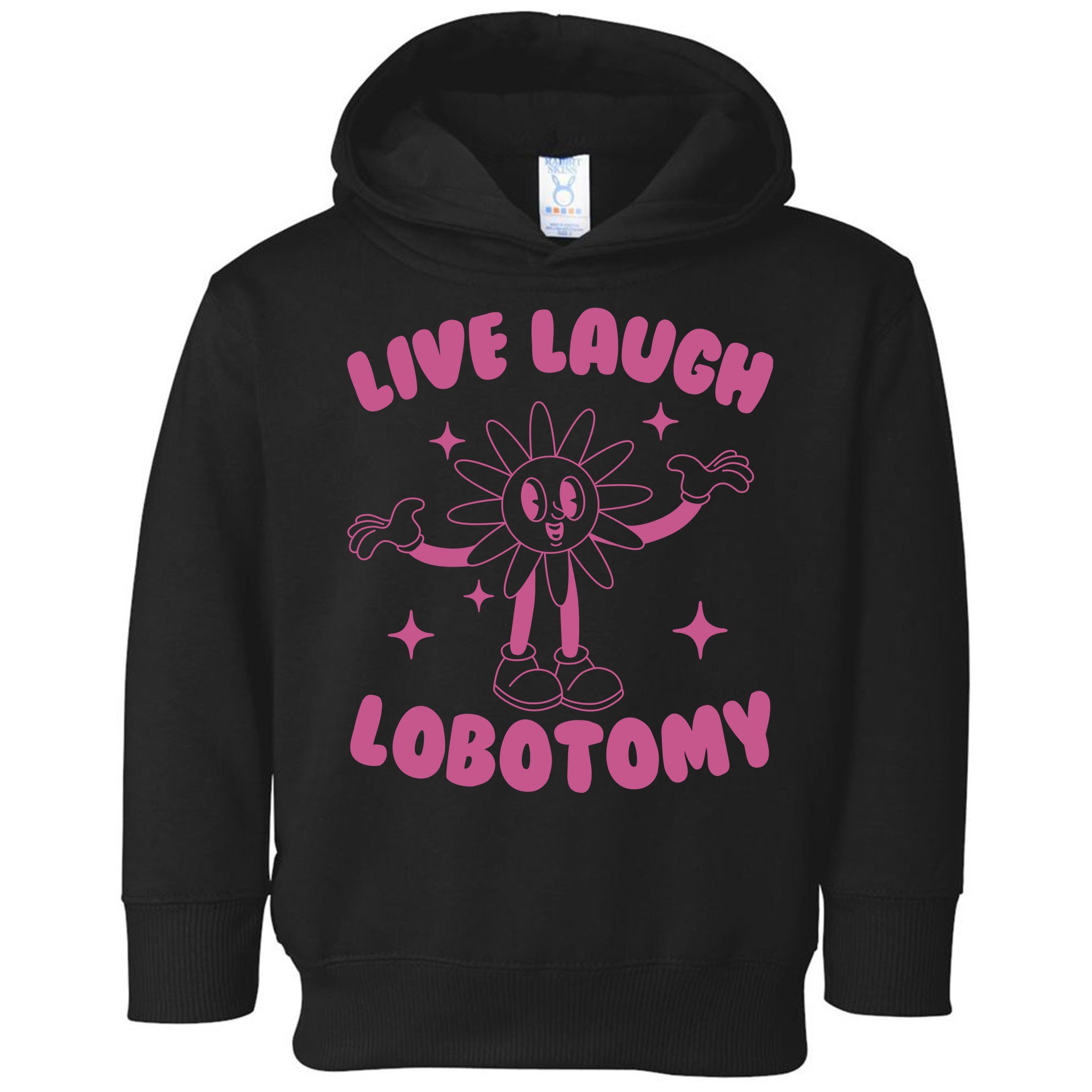 Live Laugh Lobotomy Flower Meme Toddler Hoodie