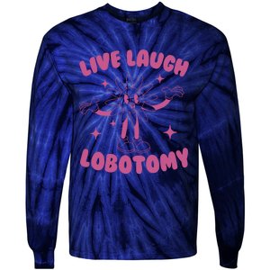 Live Laugh Lobotomy Flower Meme Tie-Dye Long Sleeve Shirt