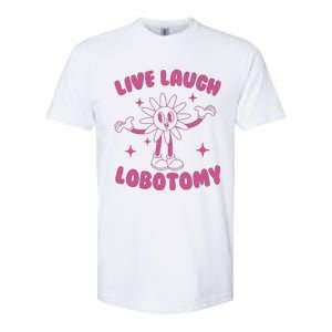 Live Laugh Lobotomy Flower Meme Softstyle CVC T-Shirt