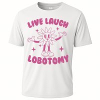 Live Laugh Lobotomy Flower Meme Cooling Performance Crew T-Shirt