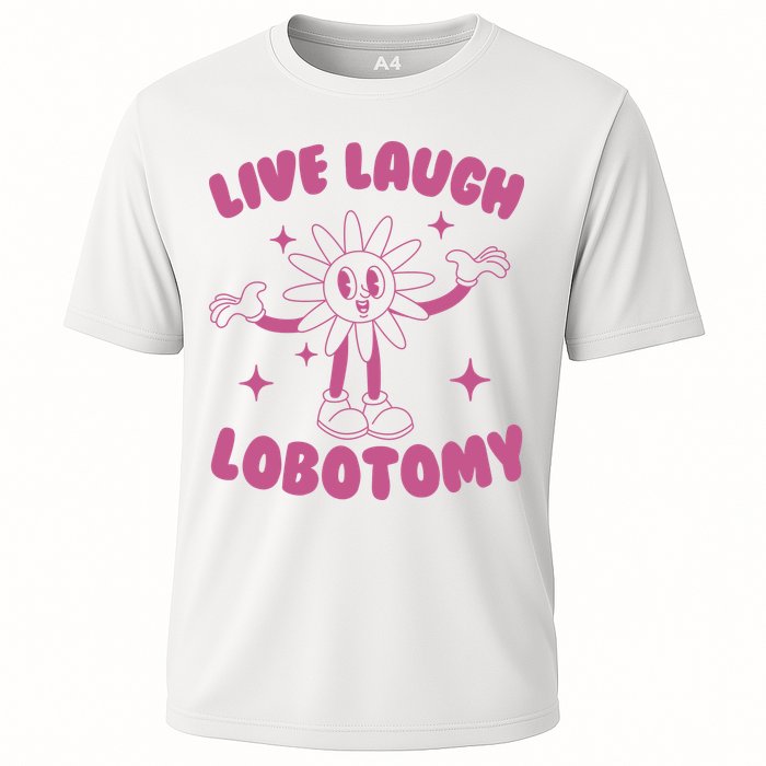 Live Laugh Lobotomy Flower Meme Cooling Performance Crew T-Shirt