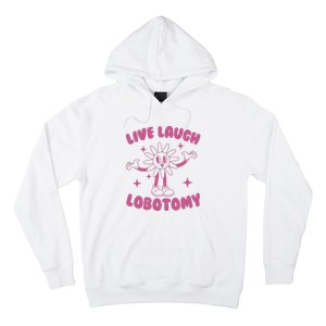 Live Laugh Lobotomy Flower Meme Hoodie