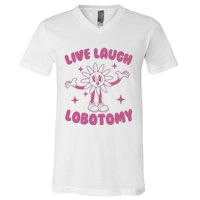 Live Laugh Lobotomy Flower Meme V-Neck T-Shirt