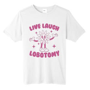 Live Laugh Lobotomy Flower Meme Tall Fusion ChromaSoft Performance T-Shirt