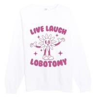 Live Laugh Lobotomy Flower Meme Premium Crewneck Sweatshirt