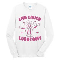 Live Laugh Lobotomy Flower Meme Tall Long Sleeve T-Shirt