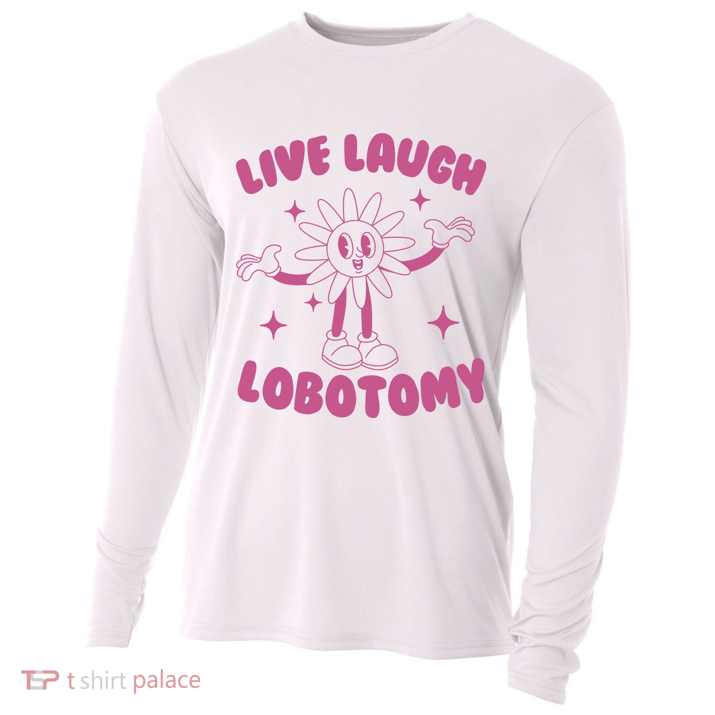 Live Laugh Lobotomy Flower Meme Cooling Performance Long Sleeve Crew