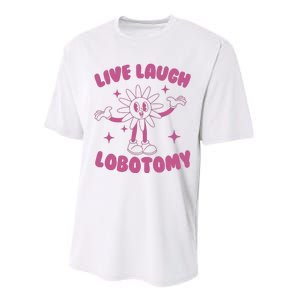 Live Laugh Lobotomy Flower Meme Performance Sprint T-Shirt