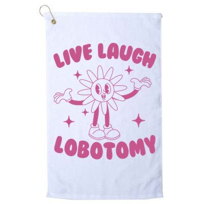 Live Laugh Lobotomy Flower Meme Golf Towel