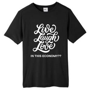 Live Laugh Love In This Economy Tall Fusion ChromaSoft Performance T-Shirt