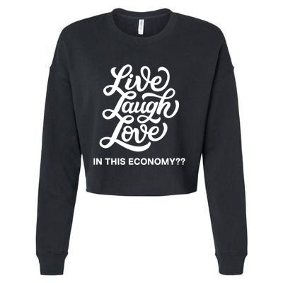 Live Laugh Love In This Economy Cropped Pullover Crew