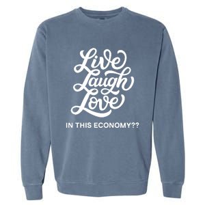 Live Laugh Love In This Economy Garment-Dyed Sweatshirt