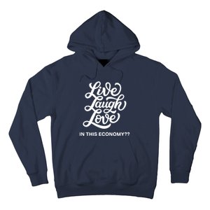 Live Laugh Love In This Economy Hoodie