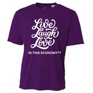 Live Laugh Love In This Economy Cooling Performance Crew T-Shirt