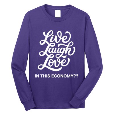 Live Laugh Love In This Economy Long Sleeve Shirt