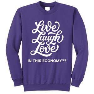 Live Laugh Love In This Economy Sweatshirt