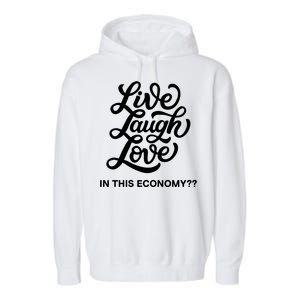 Live Laugh Love In This Economy Garment-Dyed Fleece Hoodie