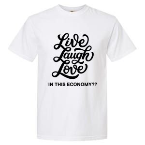 Live Laugh Love In This Economy Garment-Dyed Heavyweight T-Shirt