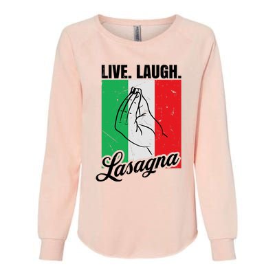 Live Laugh Lasagna Funny Italian Lasagna Lover Womens California Wash Sweatshirt