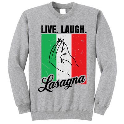 Live Laugh Lasagna Funny Italian Lasagna Lover Tall Sweatshirt