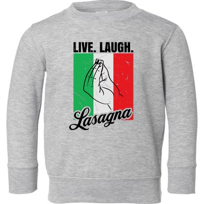 Live Laugh Lasagna Funny Italian Lasagna Lover Toddler Sweatshirt